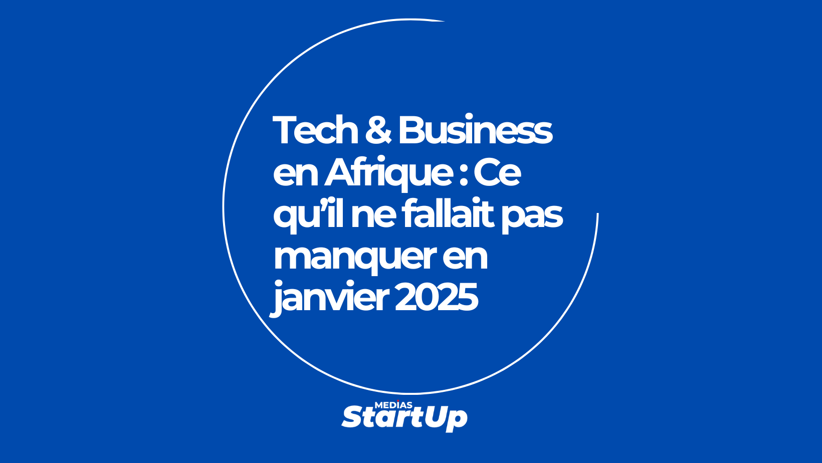 Tech & Business en Afrique : Ce qu’il ne fallait pas manquer en janvier 2025